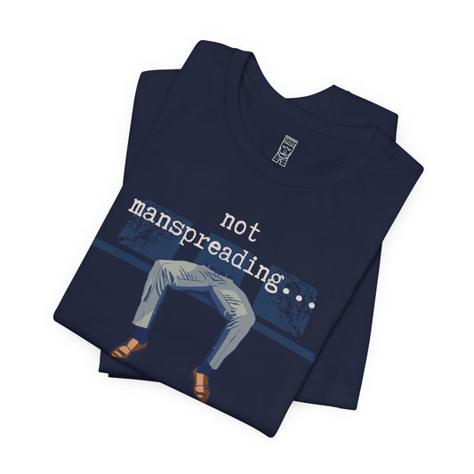 Not manspreading T-shirt