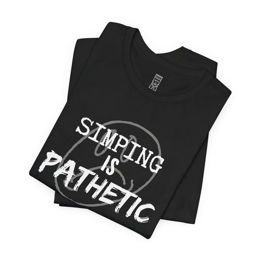 Simping is pathetic T-shirt
