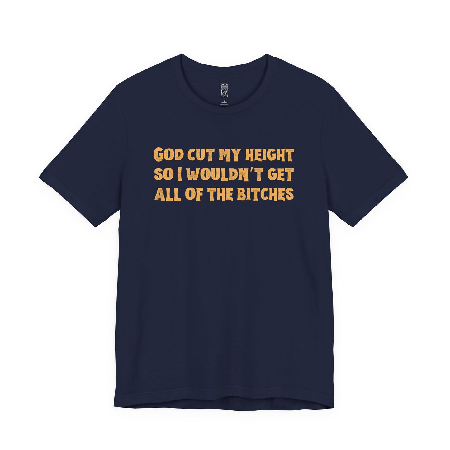 God cut my height T-shirt