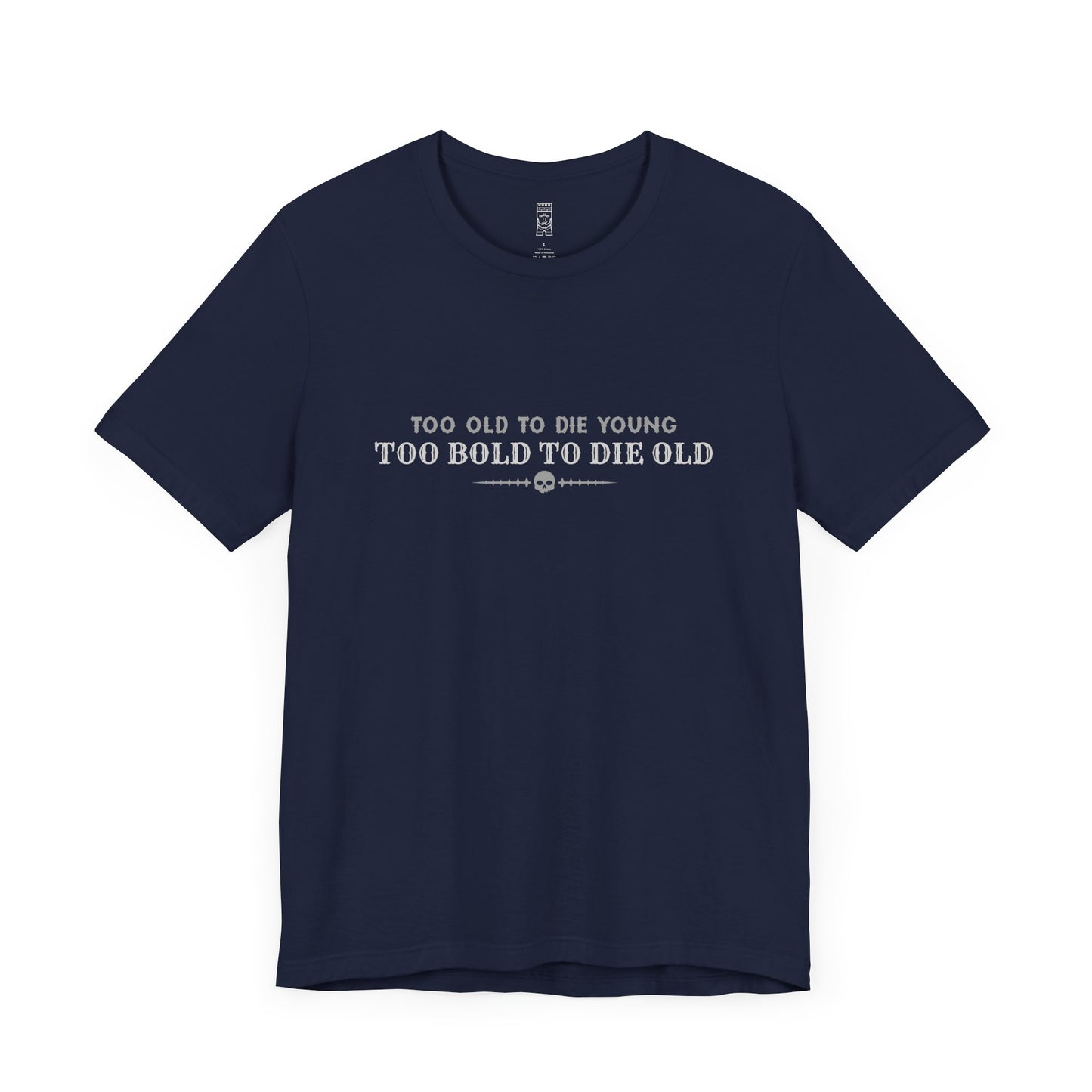 Too bold to die old T-shirt