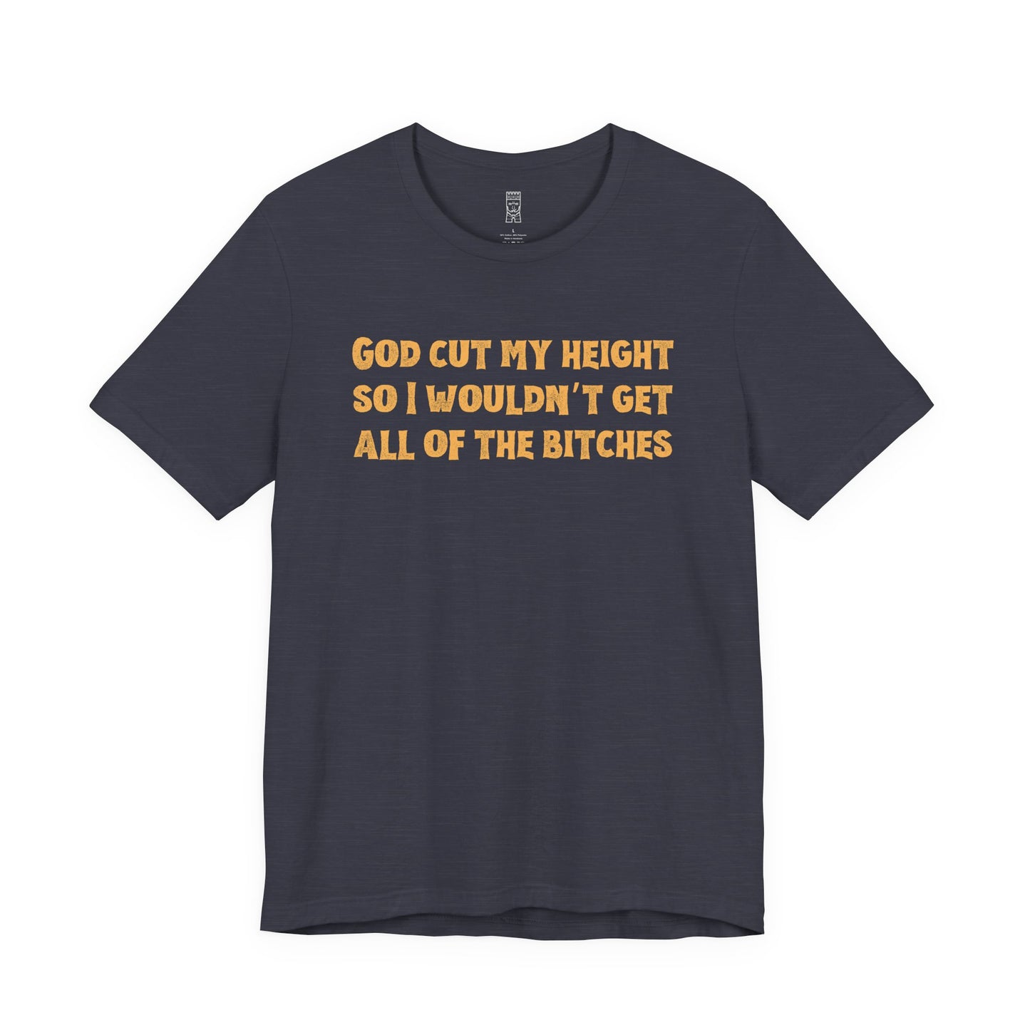 God cut my height T-shirt