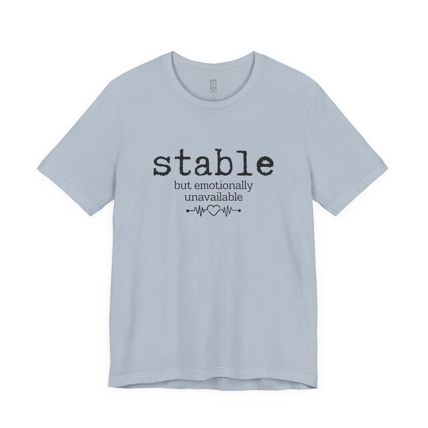 Stable but emotionally unavailable T-shirt