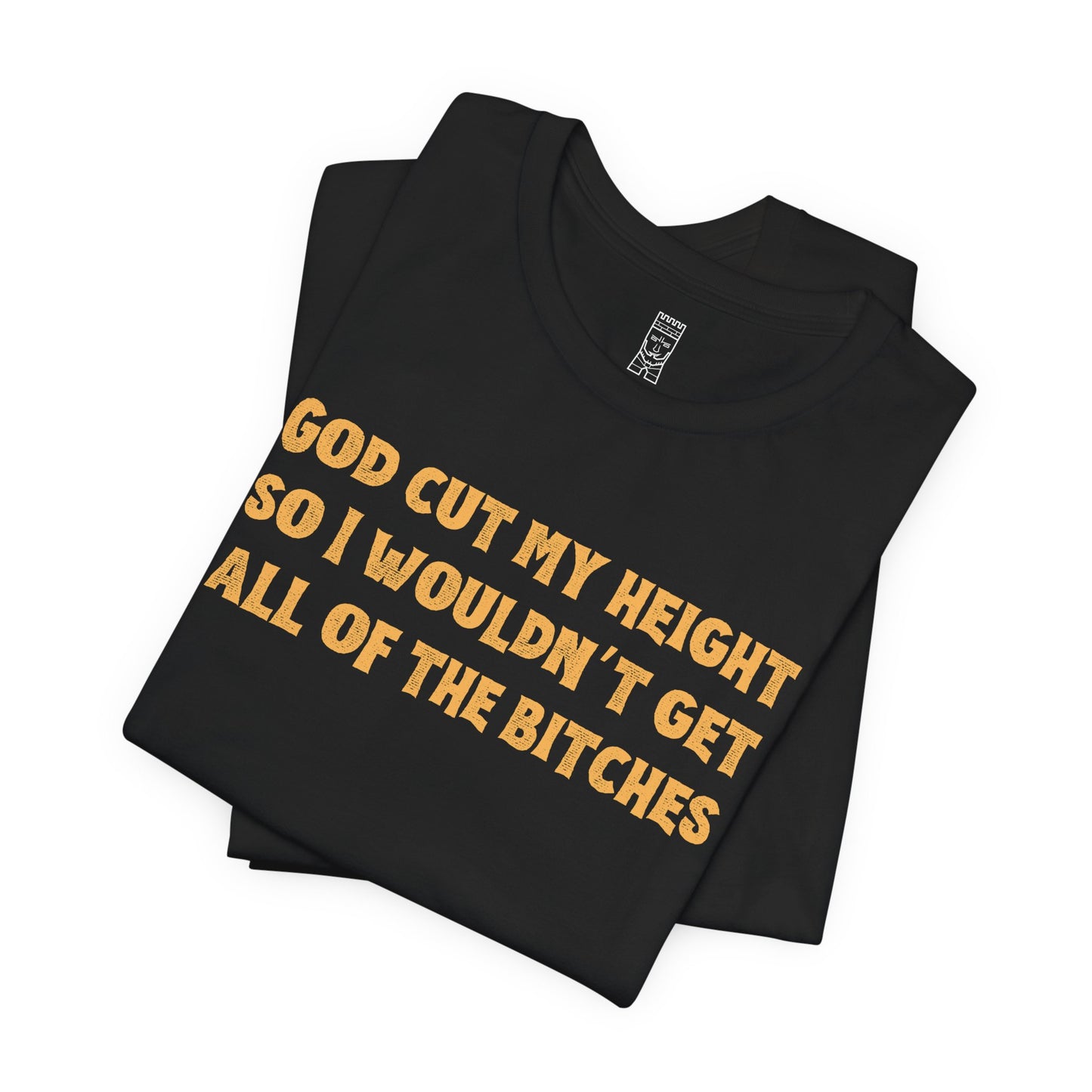 God cut my height T-shirt