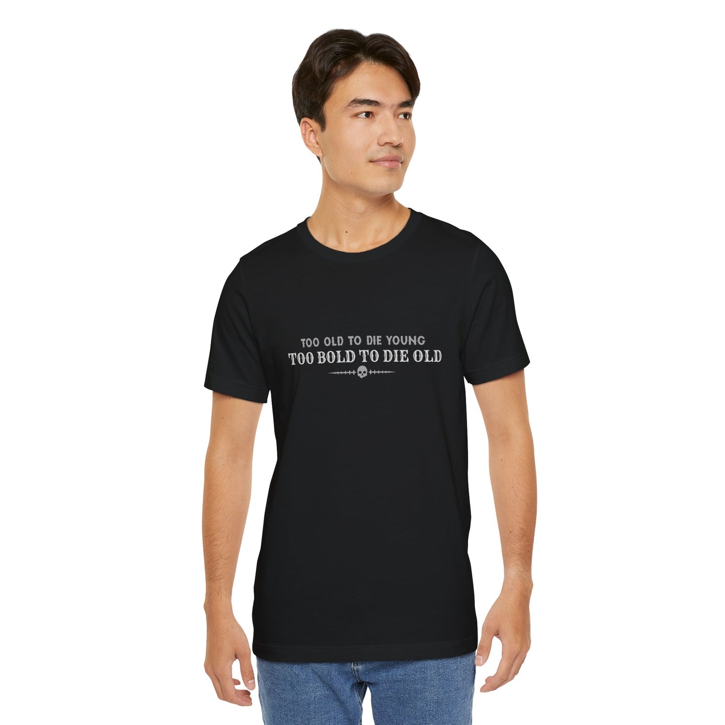 Too bold to die old T-shirt