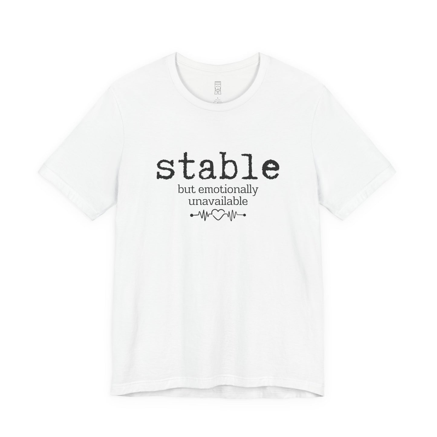 Stable but emotionally unavailable T-shirt