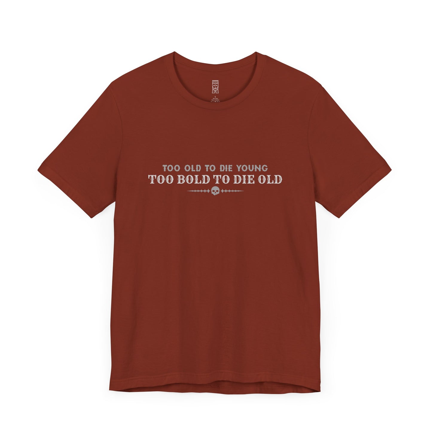 Too bold to die old T-shirt