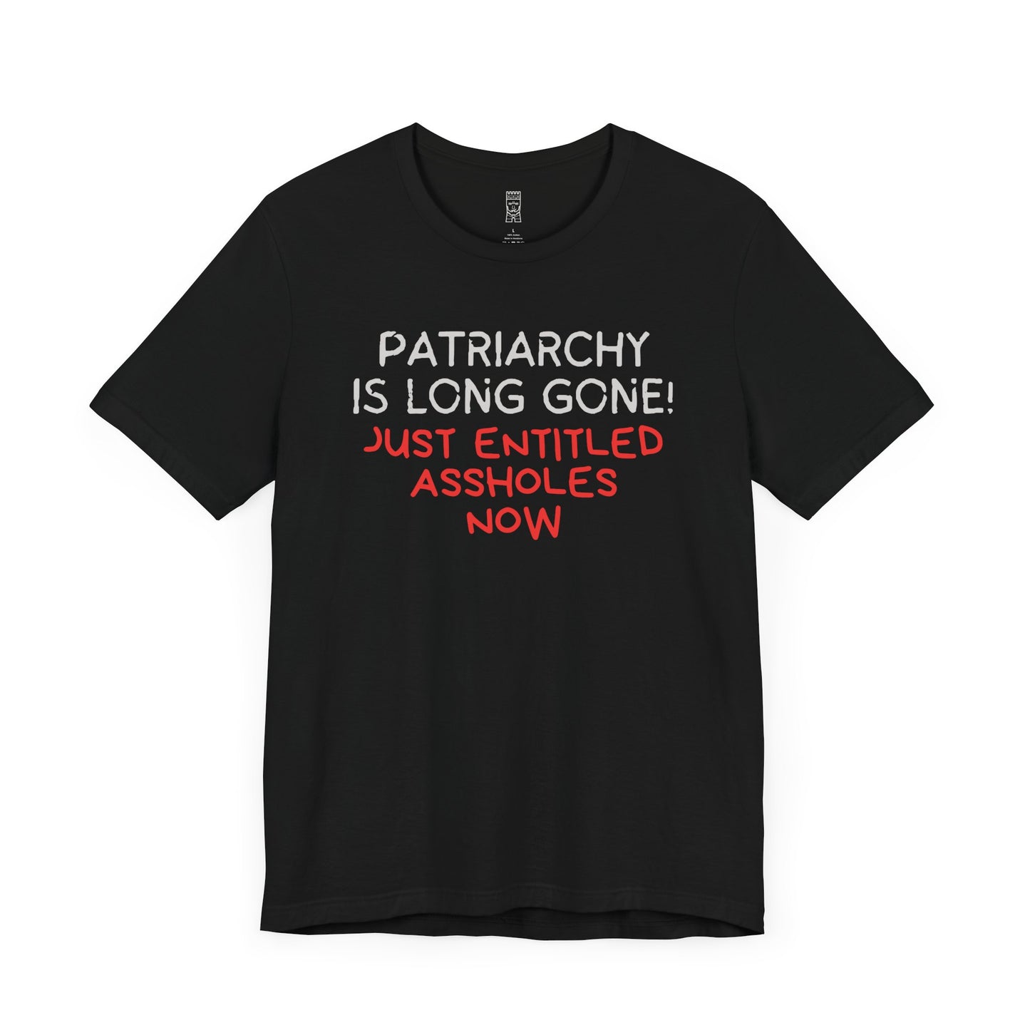 Patriarchy is long gone T-shirt