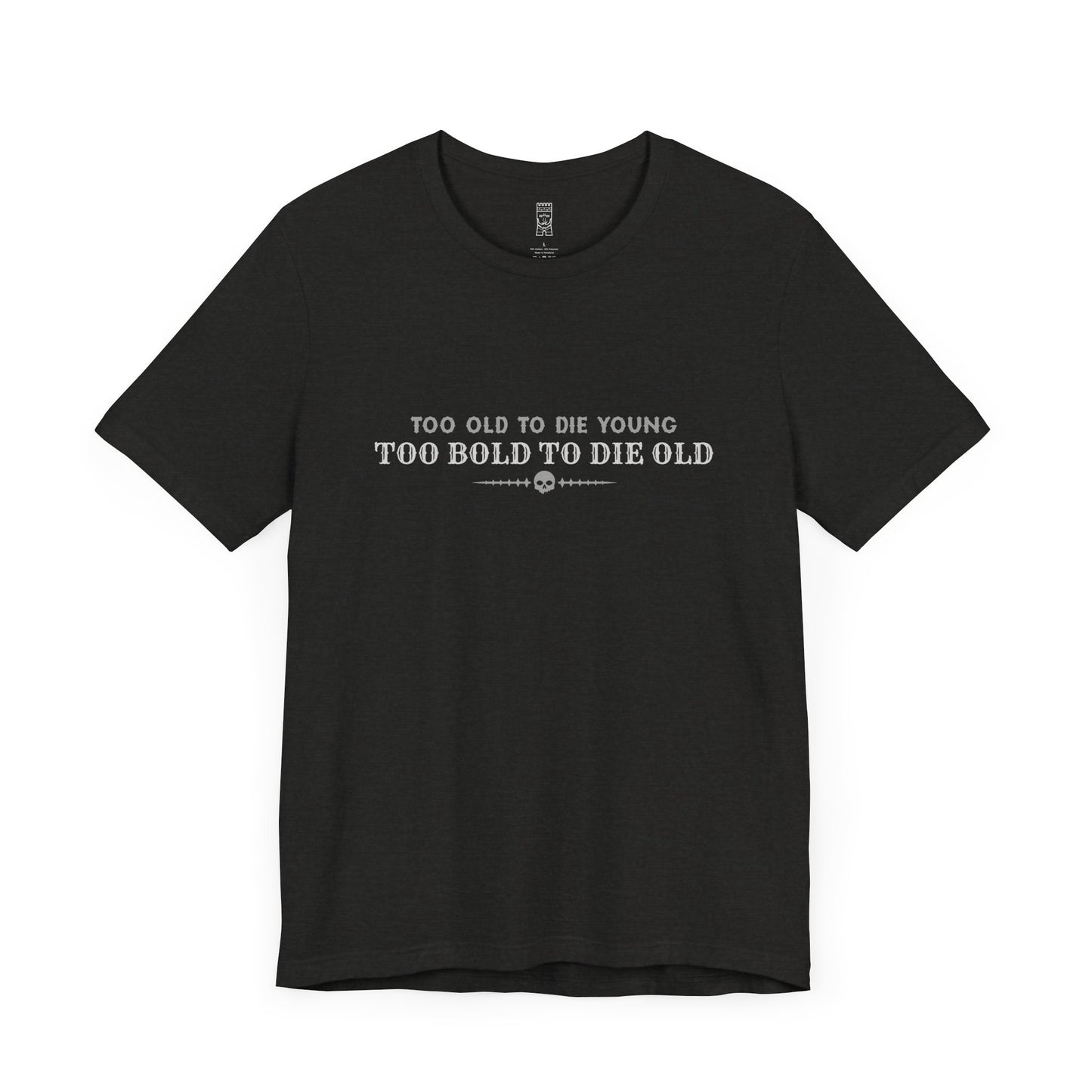 Too bold to die old T-shirt