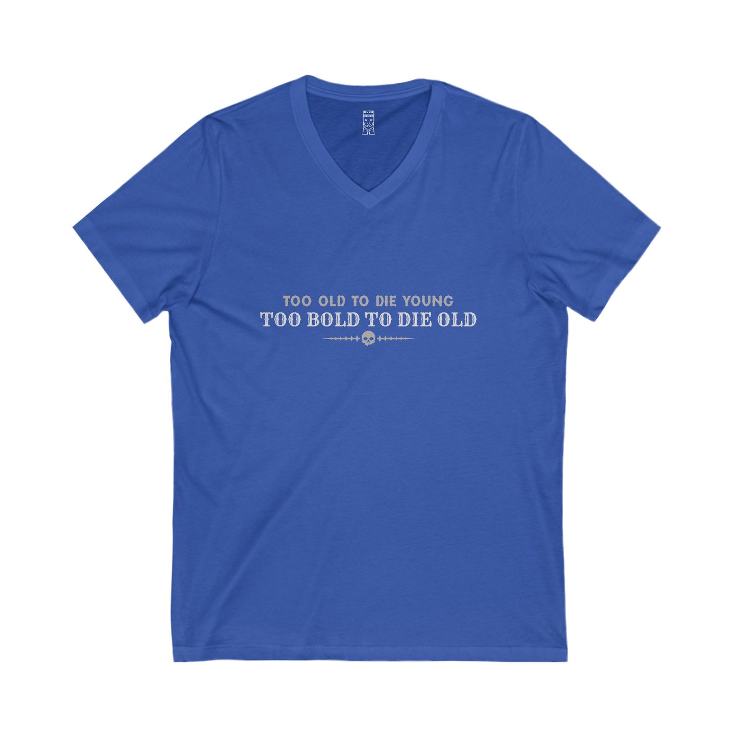 Too bold to die old V-neck T-shirt