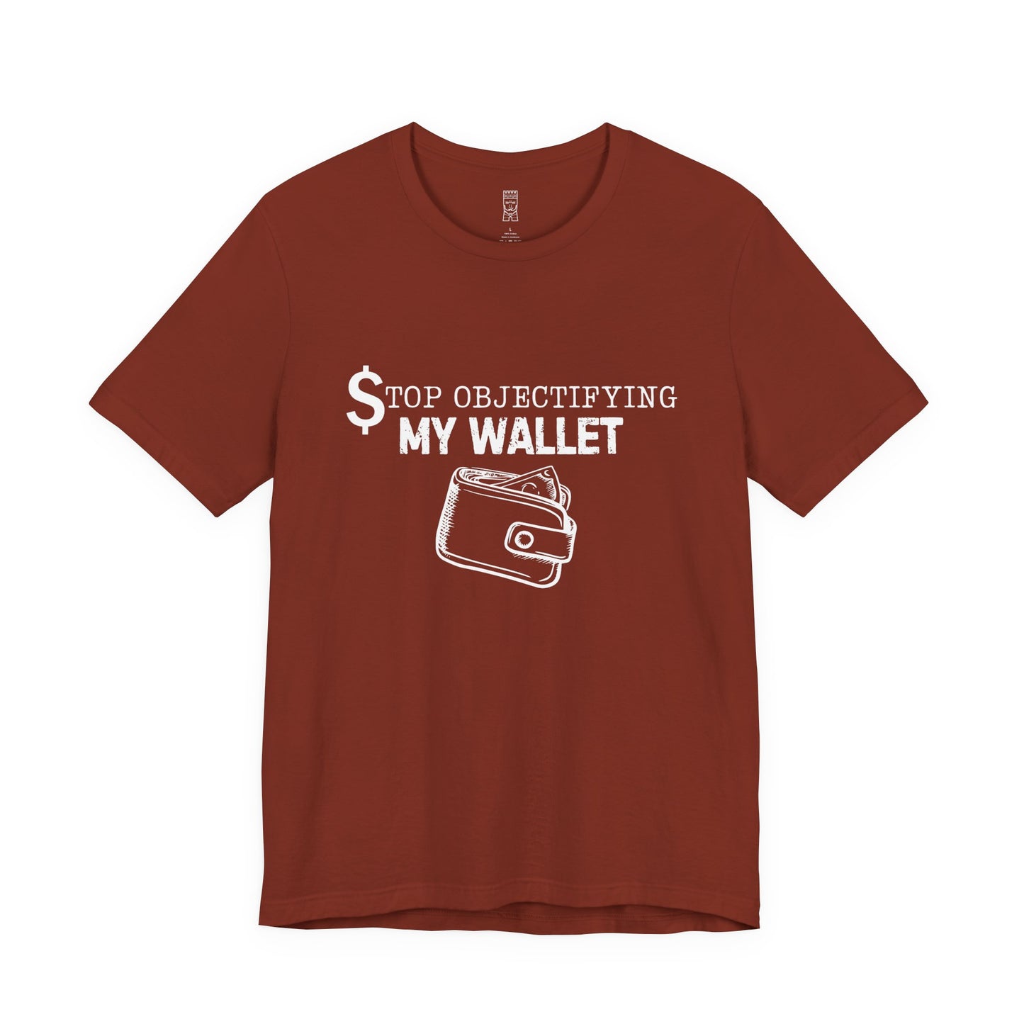 Stop objectifying my wallet T-shirt