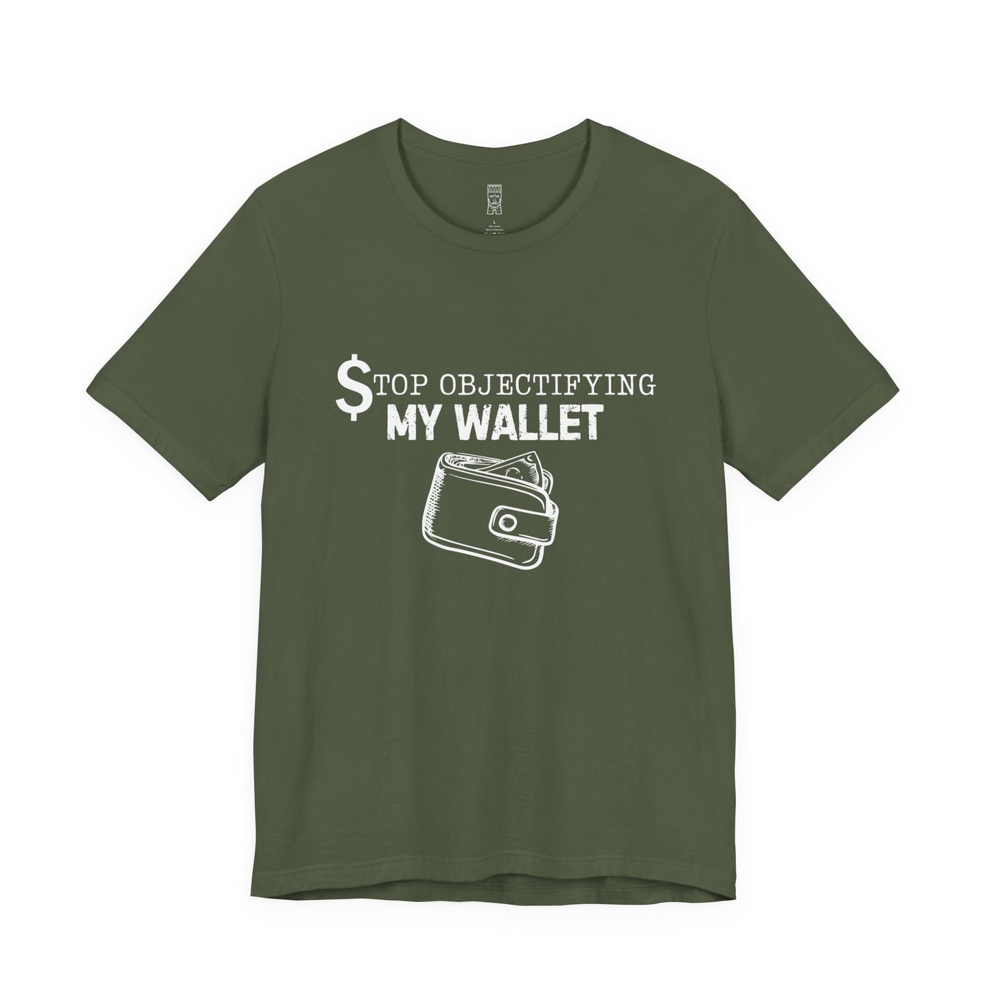 Stop objectifying my wallet T-shirt