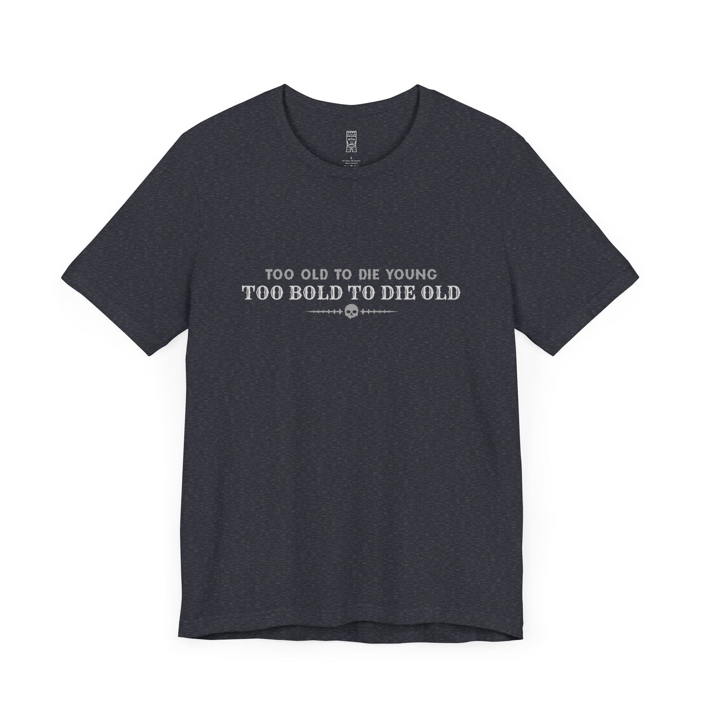 Too bold to die old T-shirt