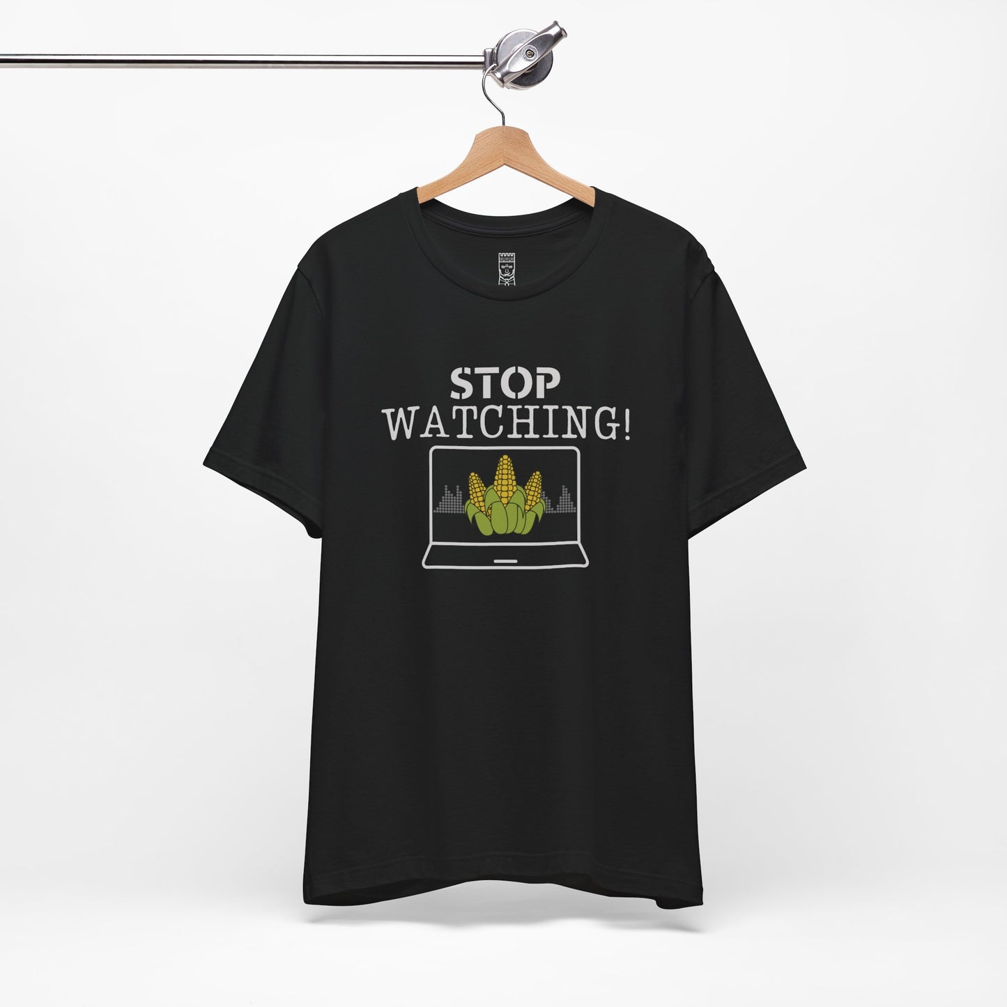 Stop watching corn - T-shirt