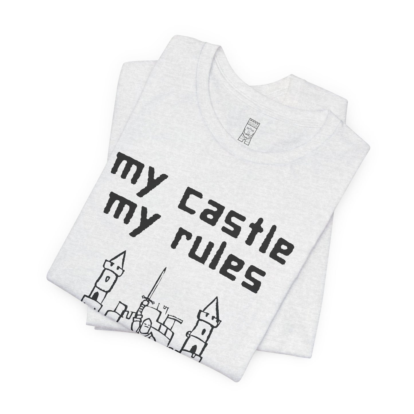 My castle my rules T-shirt