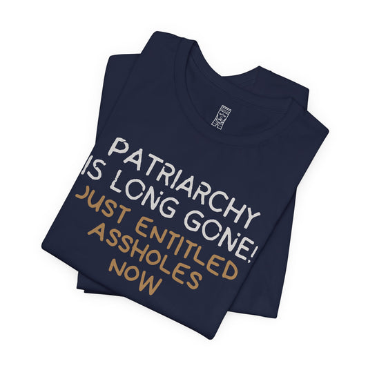 Patriarchy is long gone T-shirt