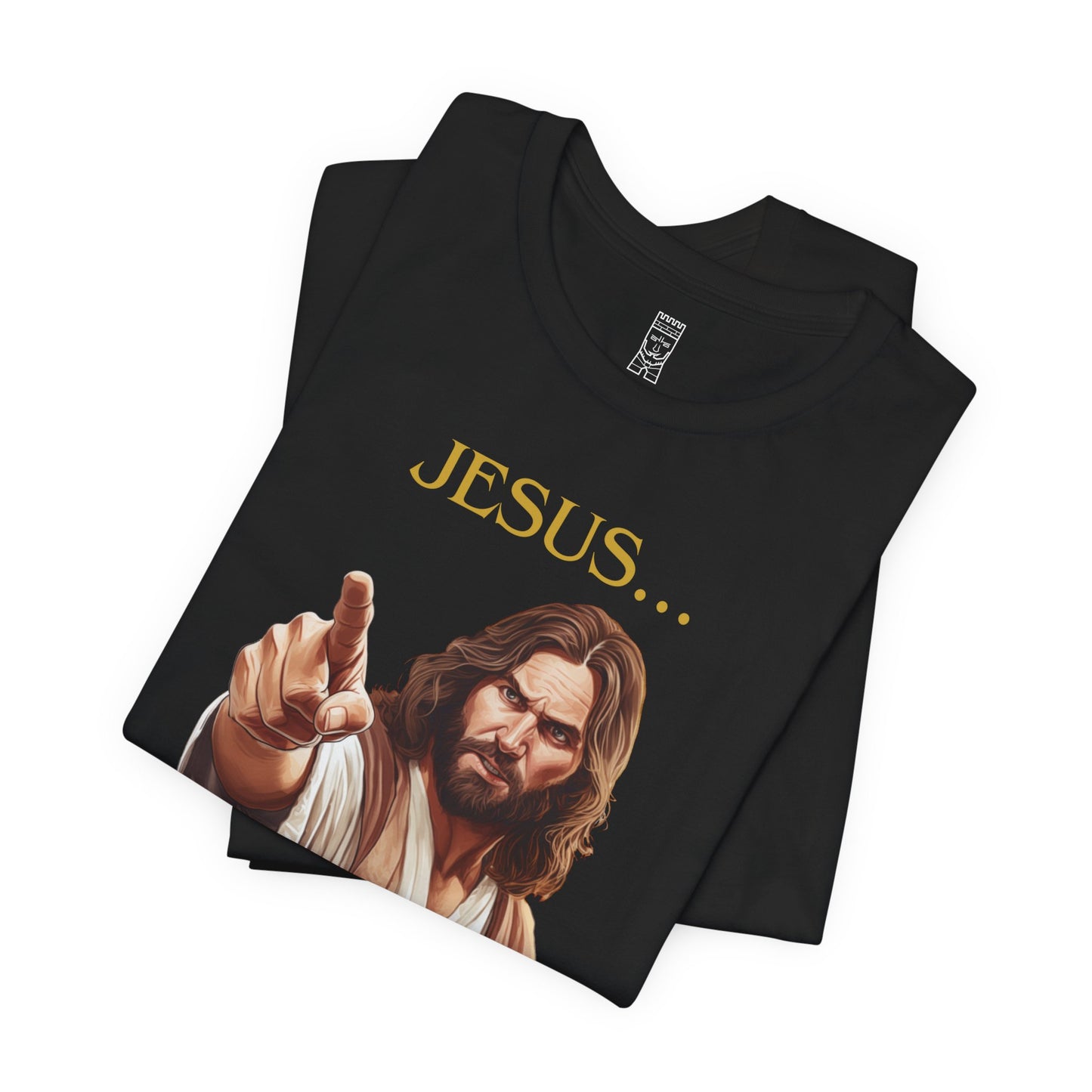 Jesus is not happy with you T-shirt
