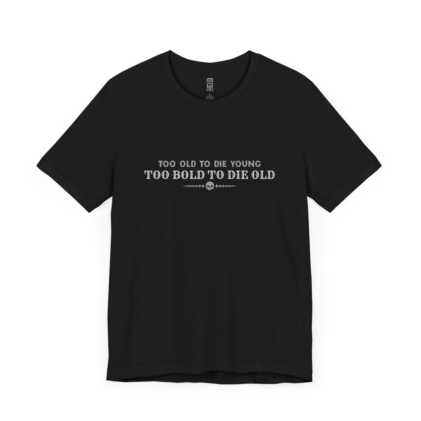 Too bold to die old T-shirt