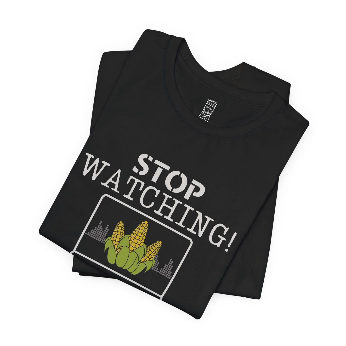 Stop watching corn - T-shirt