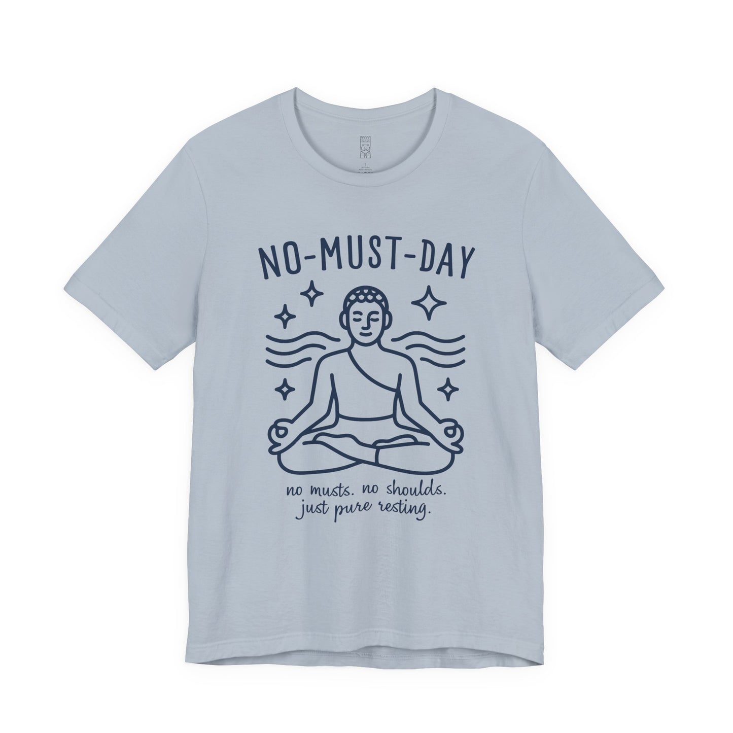 Namaste, No-must-day minimalist T-shirt