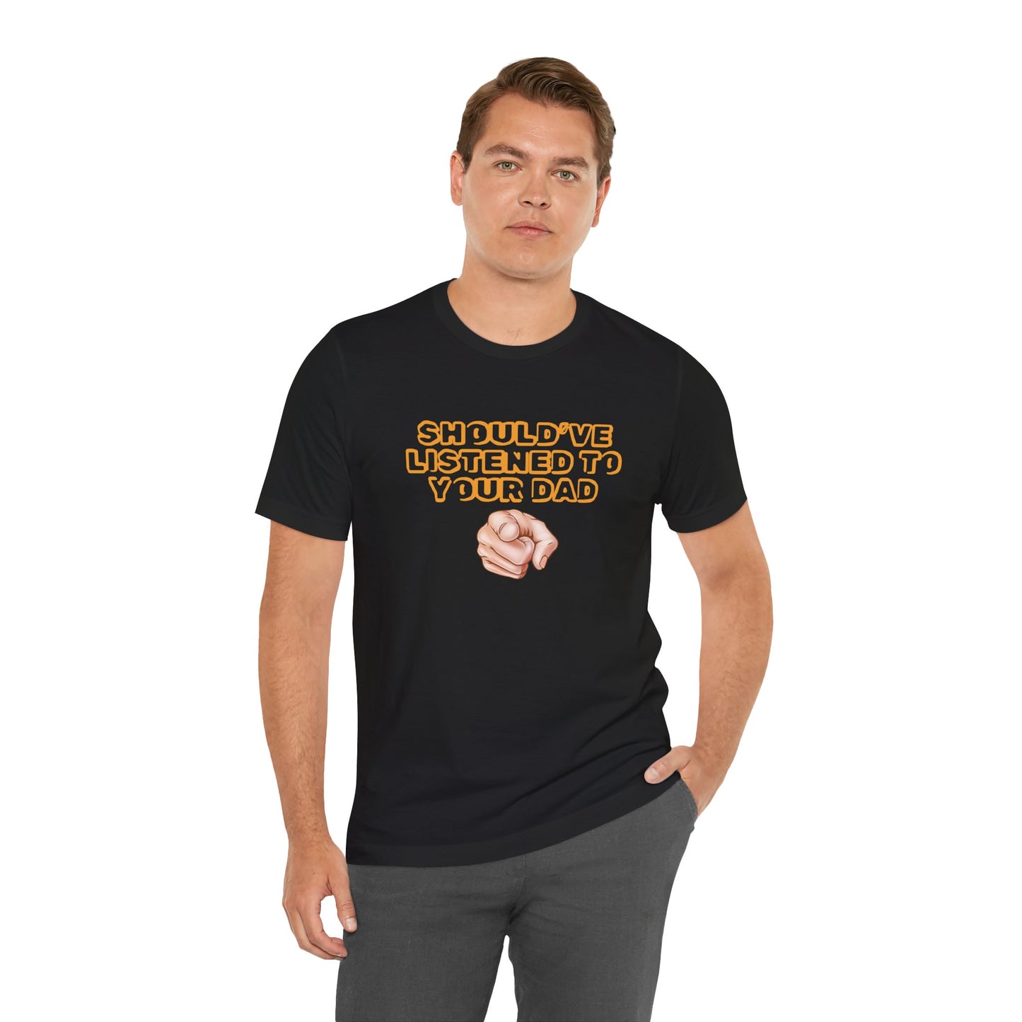 Should have listened to your dad T-shirt