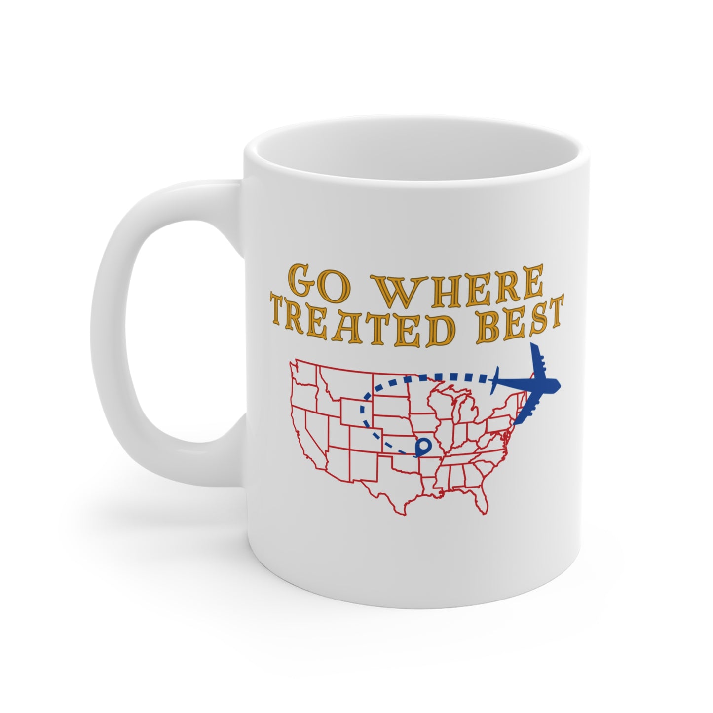 Go where treated best Mug