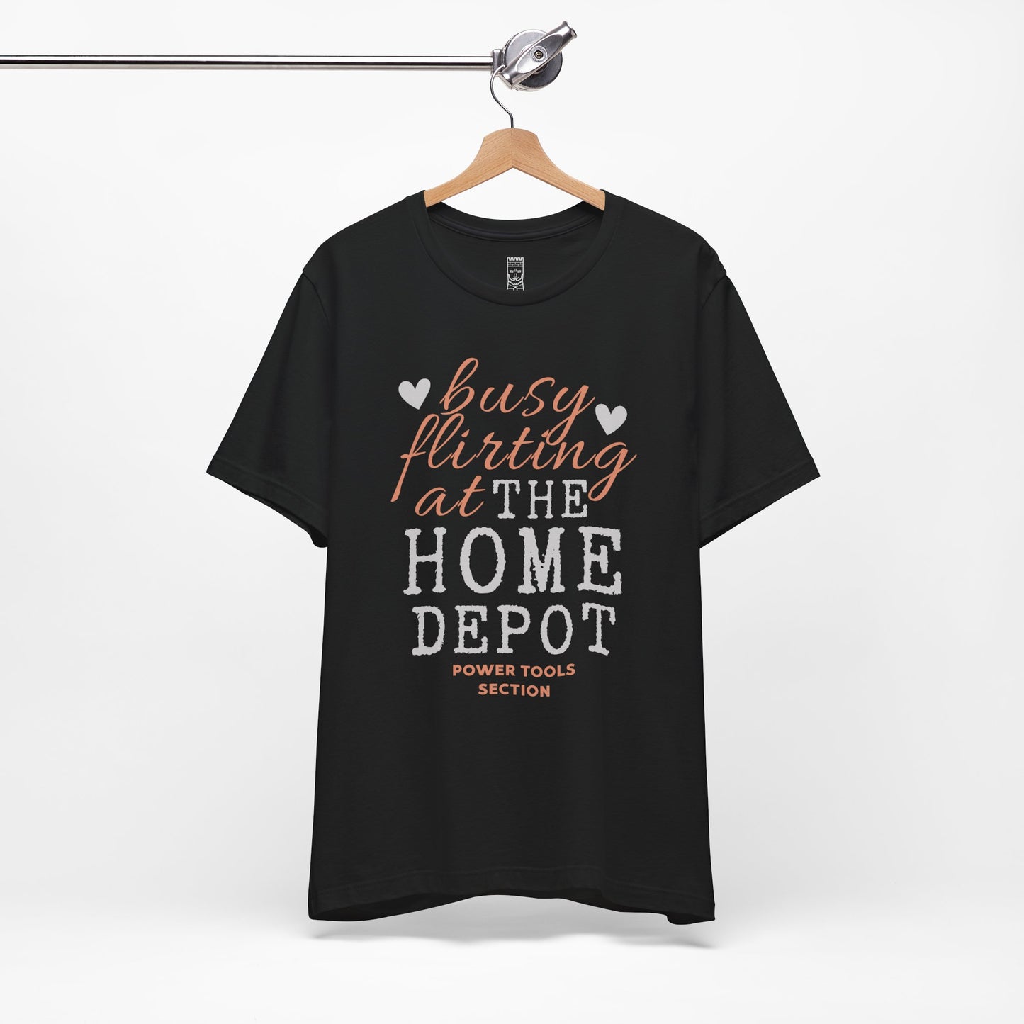 Busy flirting at Home Depot T-shirt