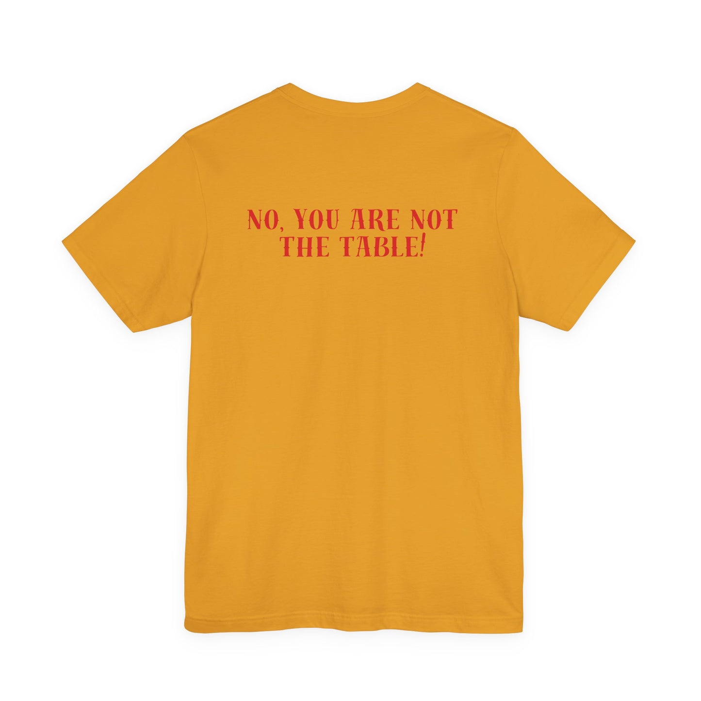 What do you bring to the table T-shirt