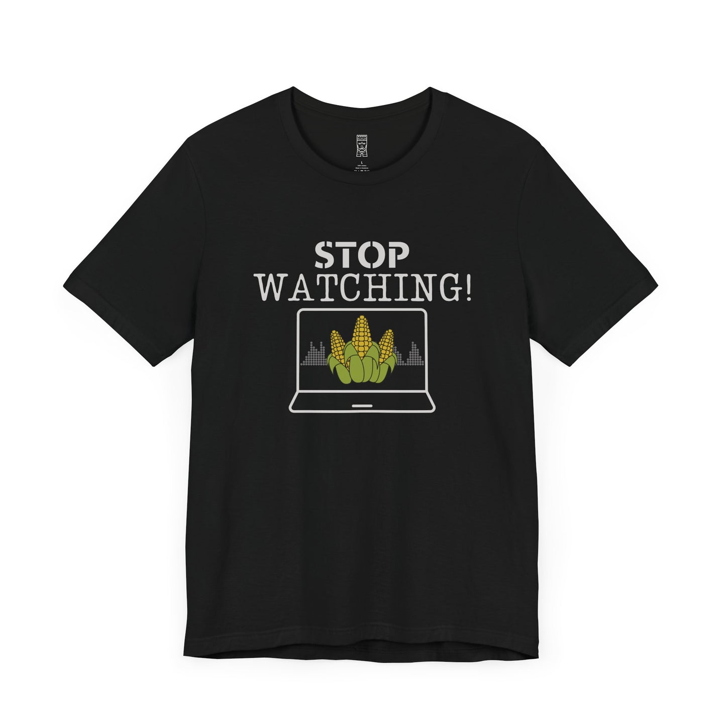 Stop watching corn - T-shirt