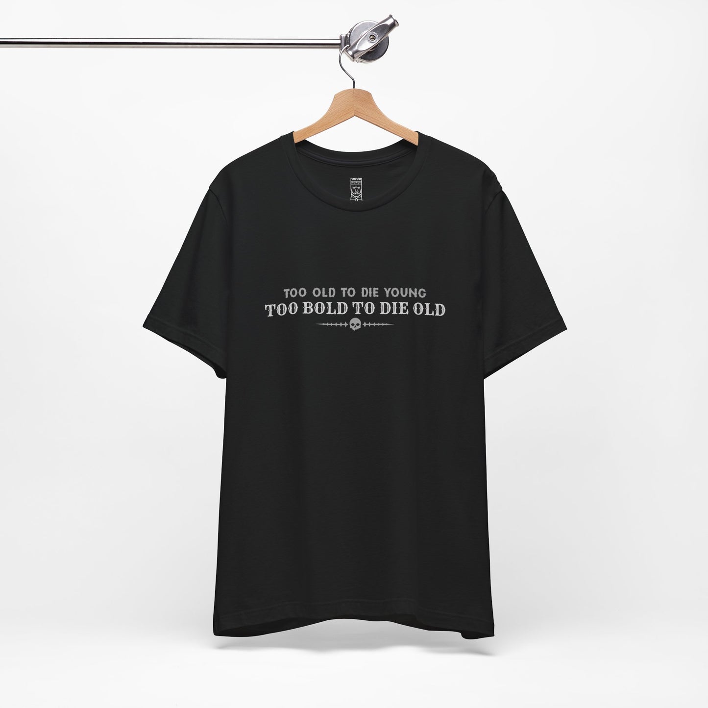 Too bold to die old T-shirt