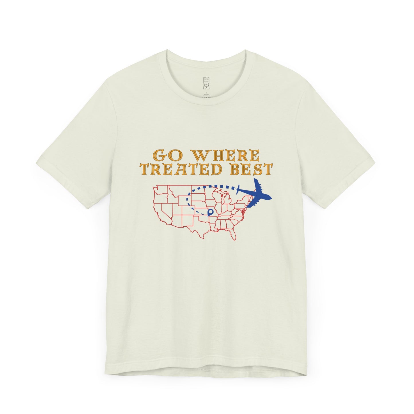 Go where treated best T-shirt