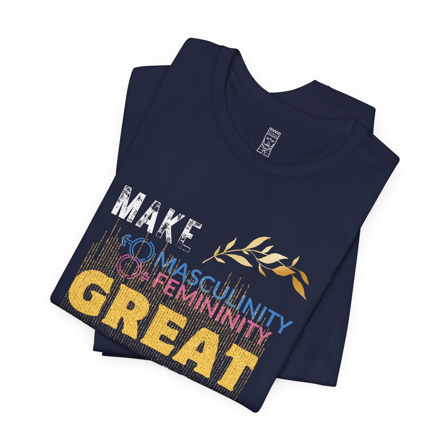 Make masculinity & femininity great again T-shirt