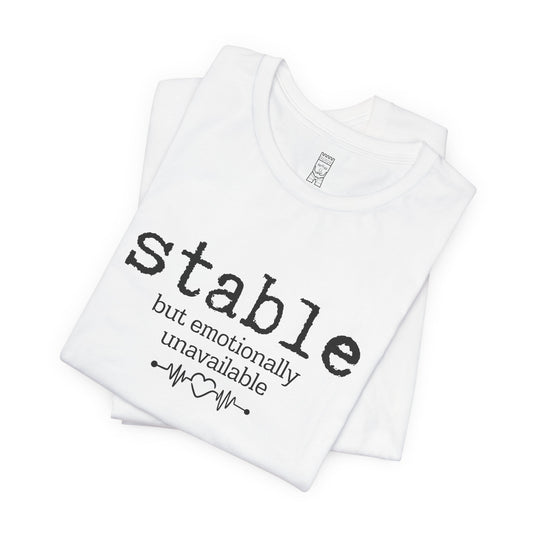 Stable but emotionally unavailable T-shirt