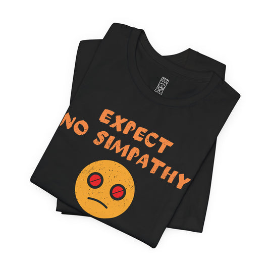 Expect no simpathy T-shirt