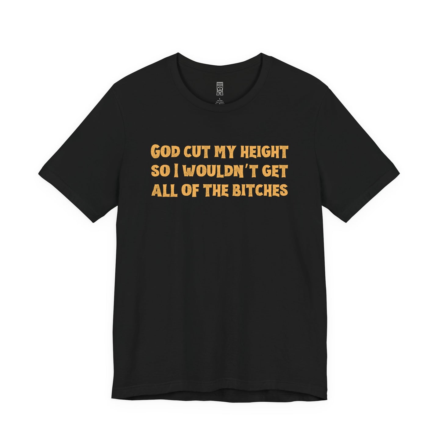 God cut my height T-shirt