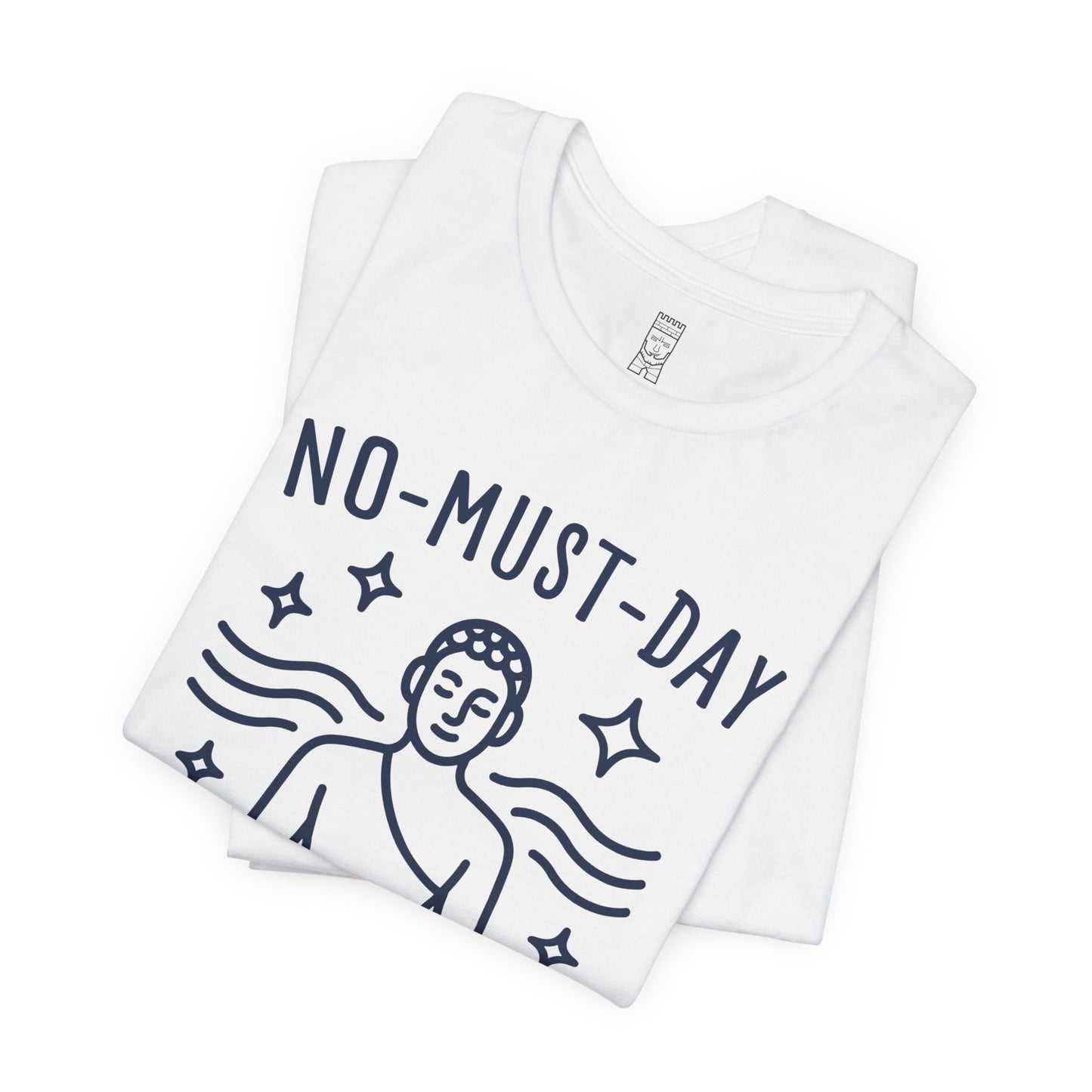 Namaste, No-must-day minimalist T-shirt