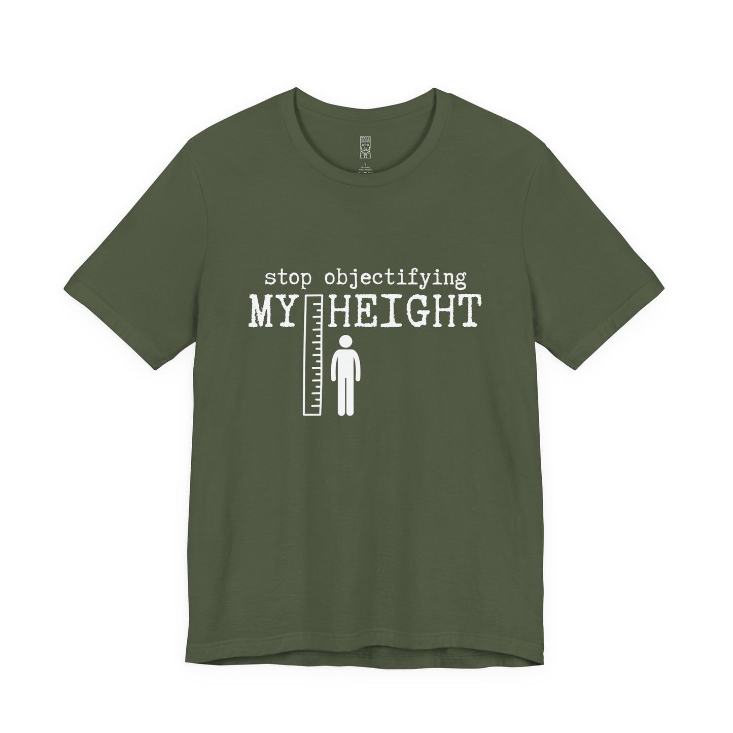 Stop objectifying my height T-shirt