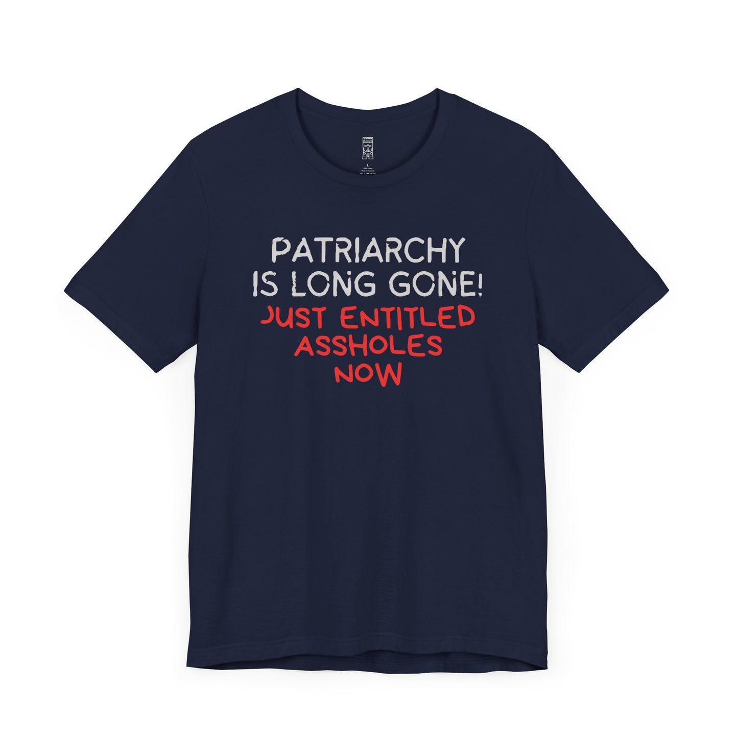 Patriarchy is long gone T-shirt