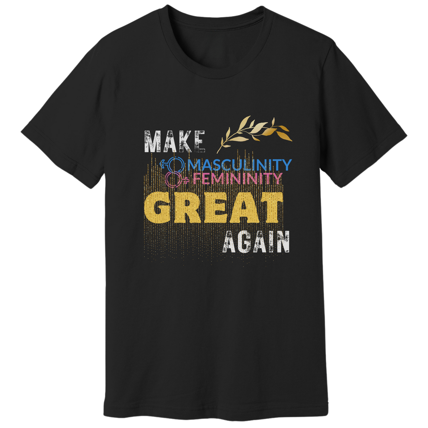 Make masculinity & femininity great again T-shirt
