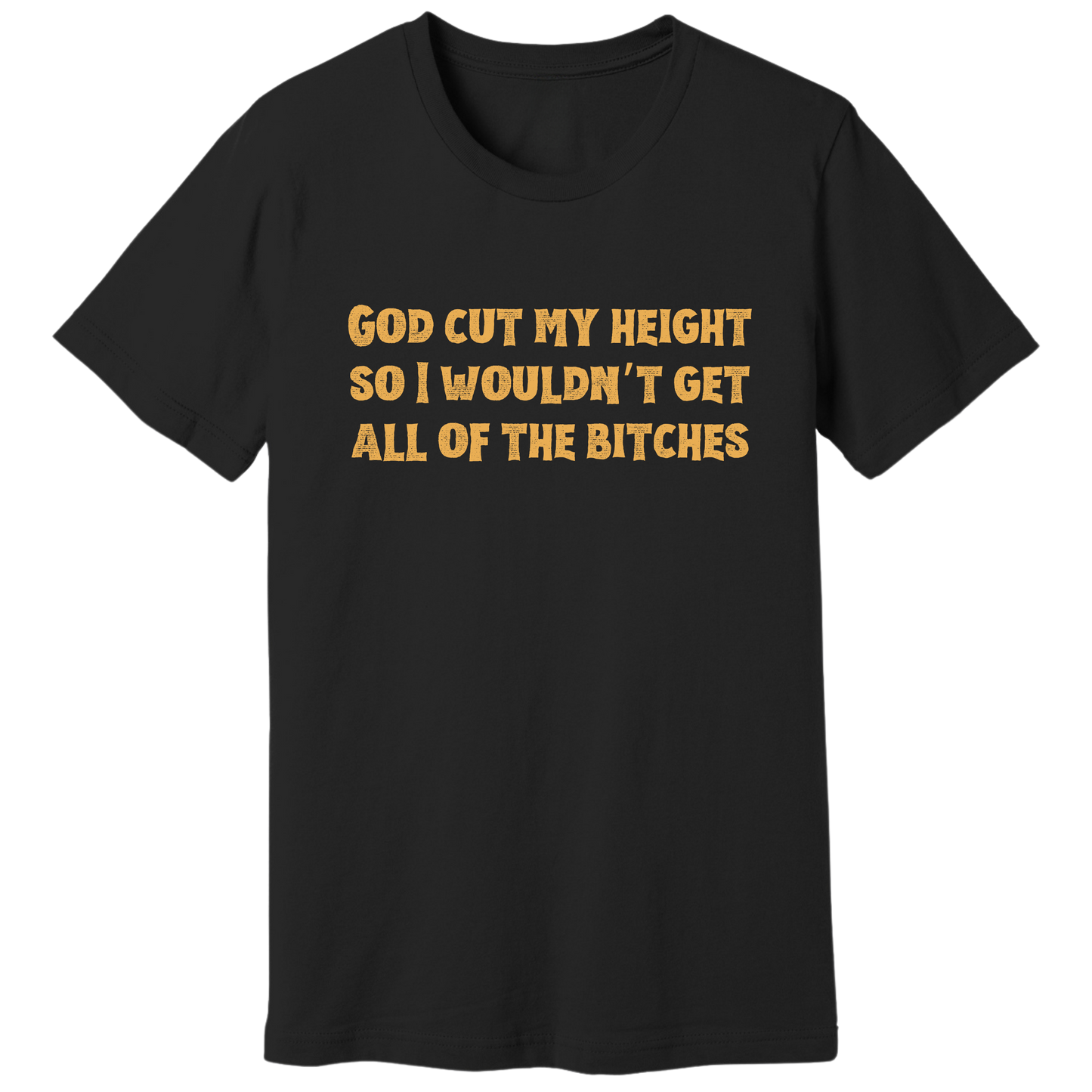 God cut my height T-shirt