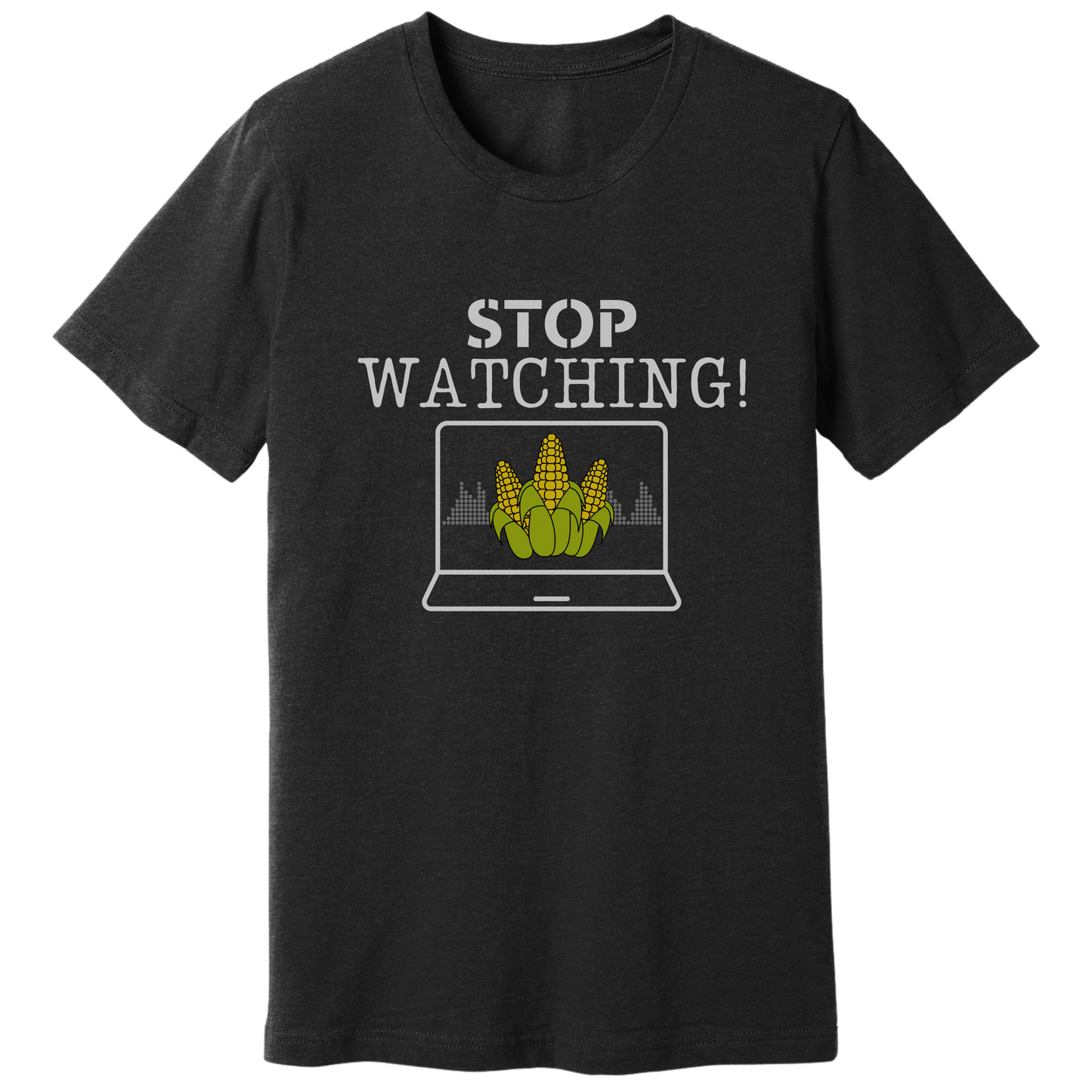 Stop watching corn T-shirt