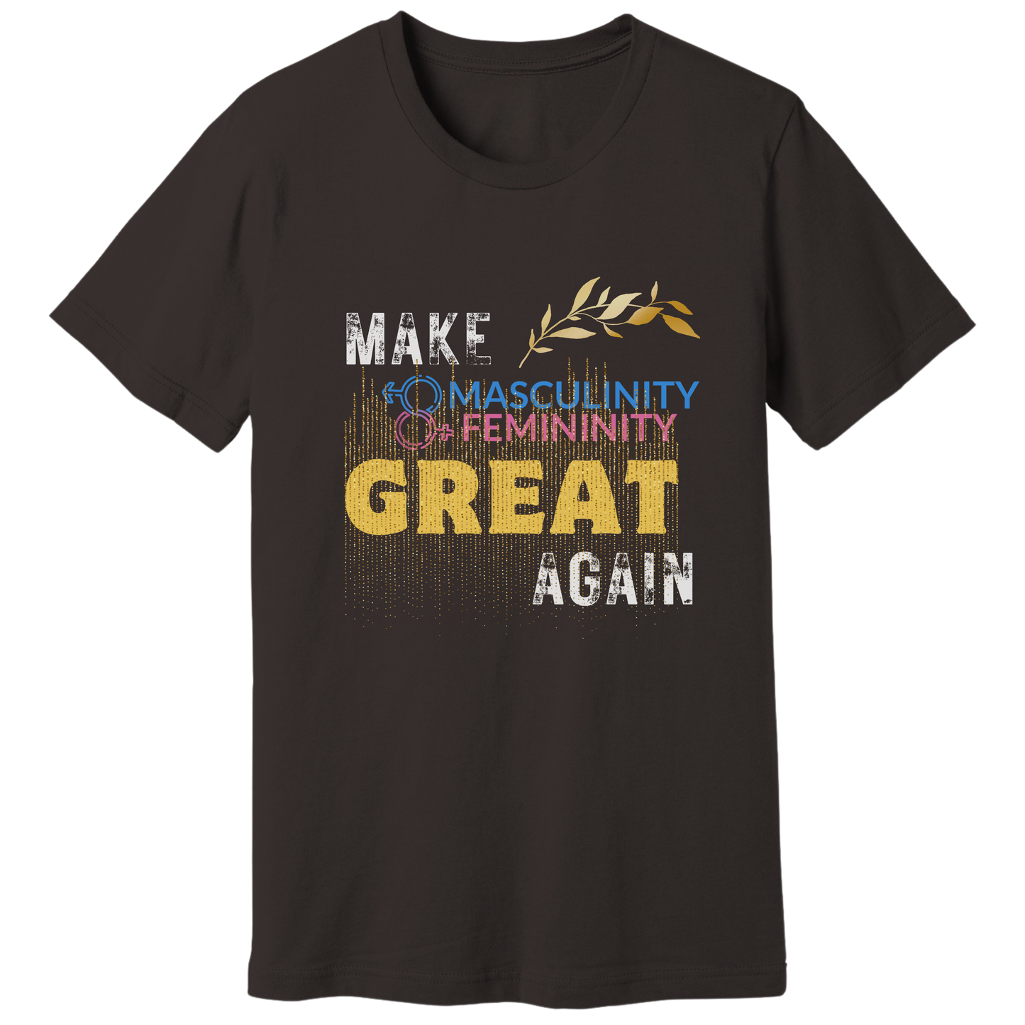 Make masculinity & femininity great again T-shirt
