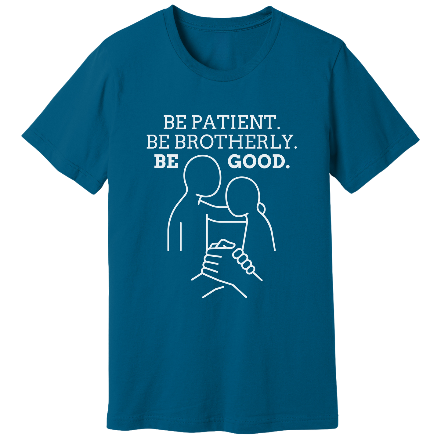 Be patient, be brotherly, be good - T-shirt