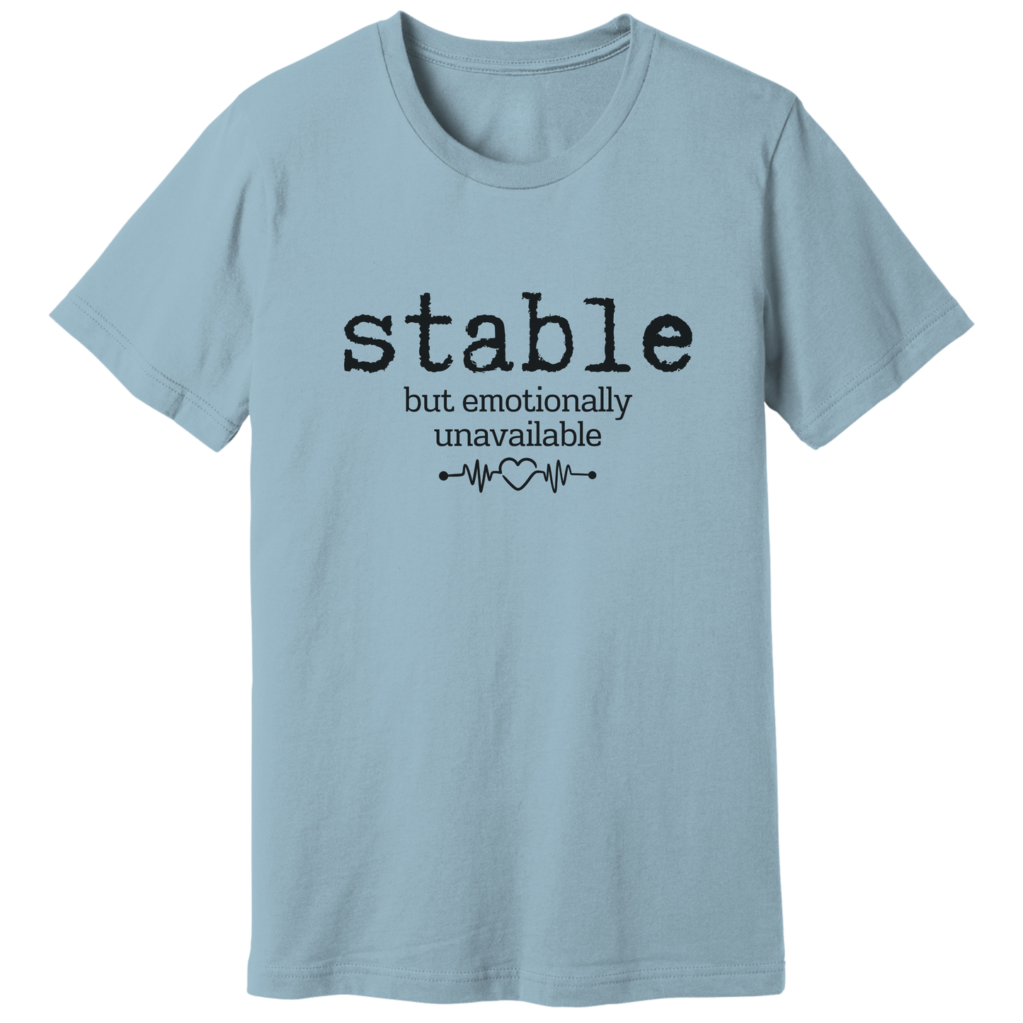 Stable but emotionally unavailable T-shirt