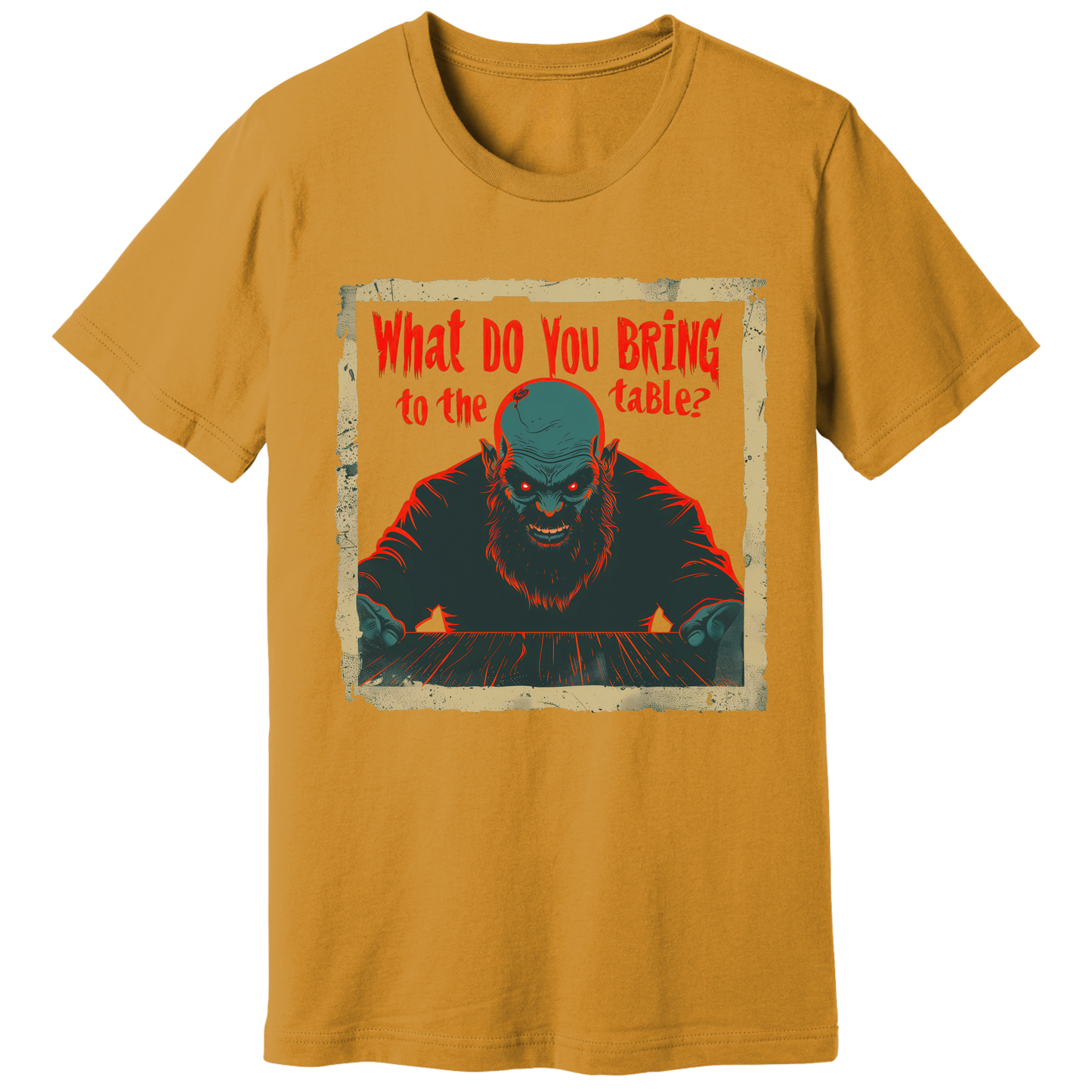 What do you bring to the table T-shirt