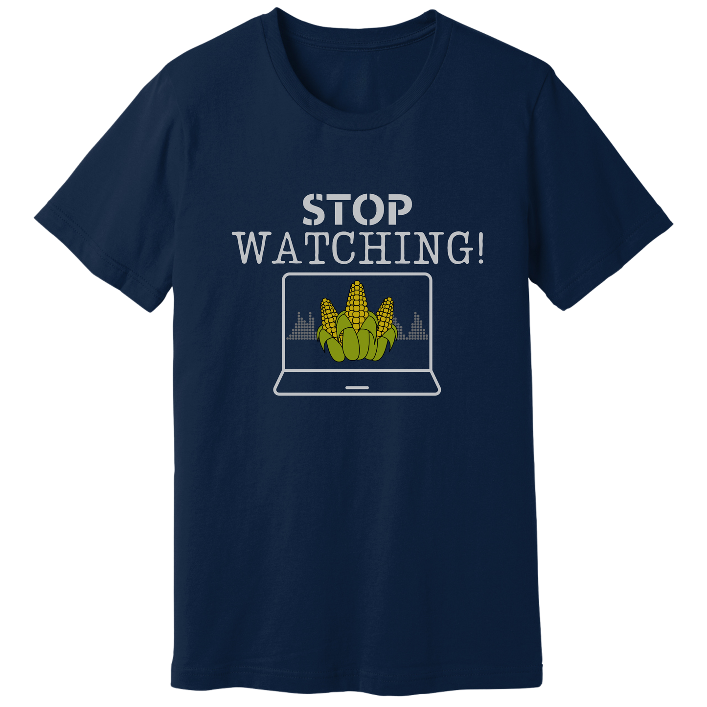 Stop watching corn T-shirt