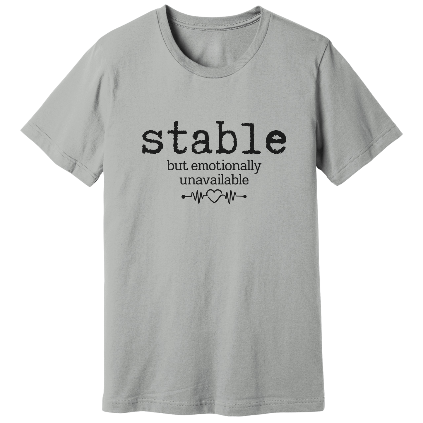 Stable but emotionally unavailable T-shirt