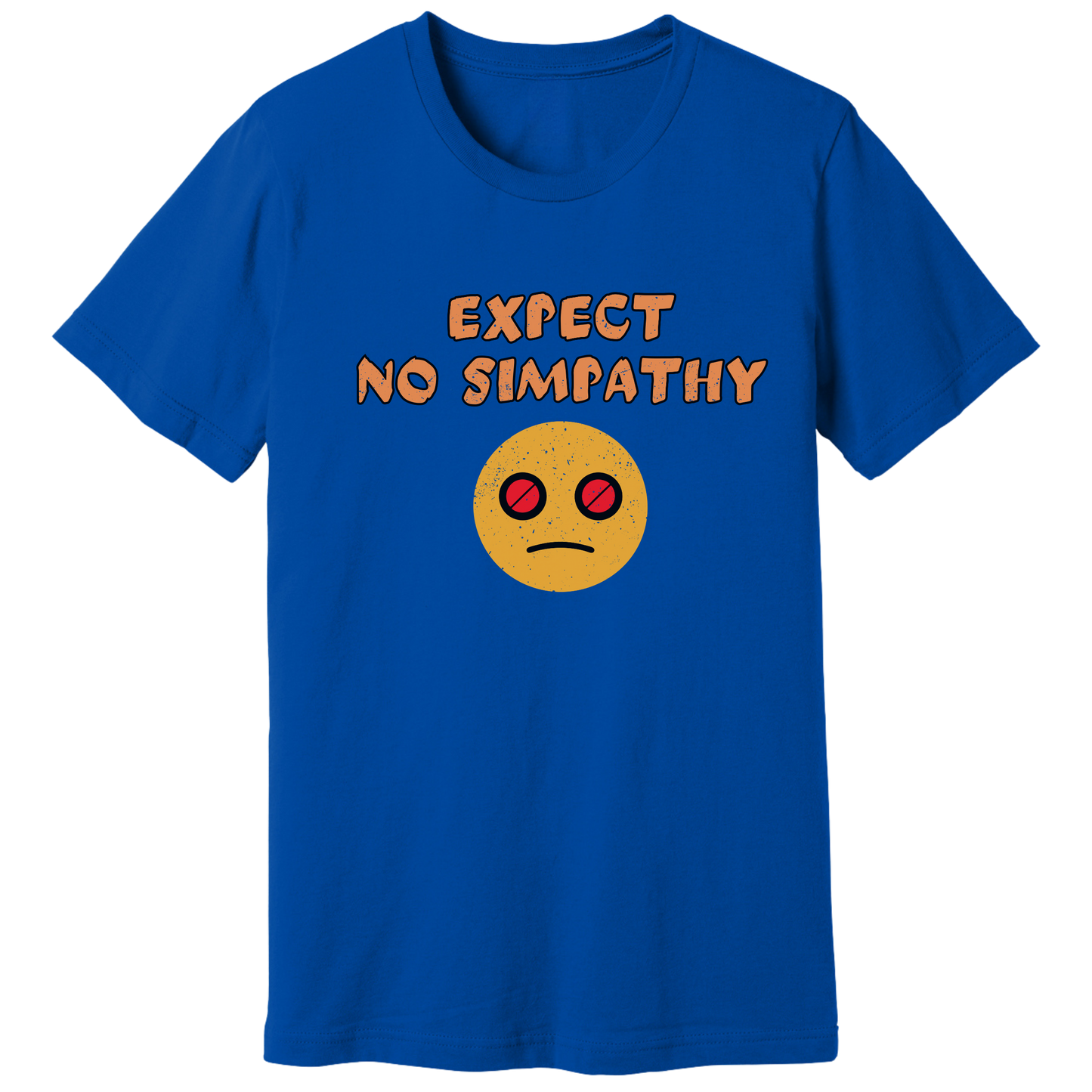 Expect no simpathy T-shirt