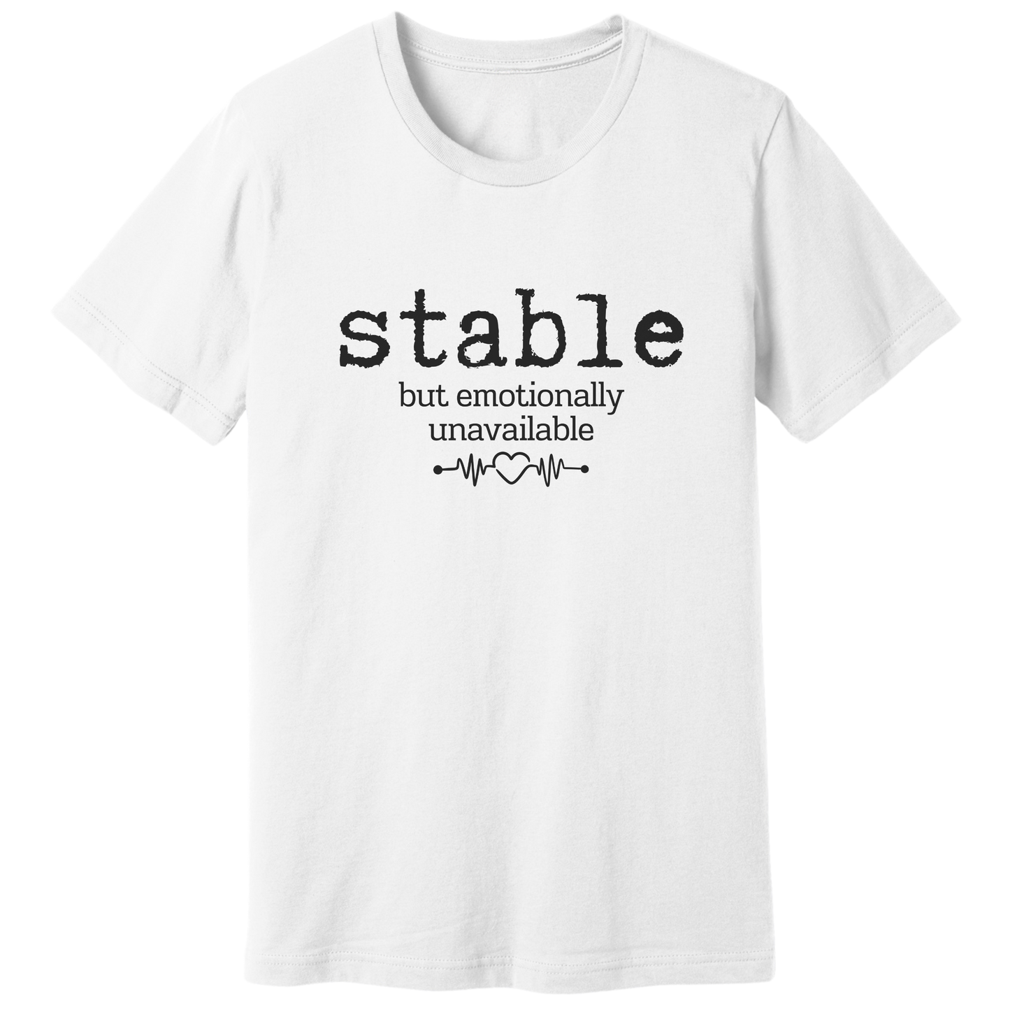 Stable but emotionally unavailable T-shirt