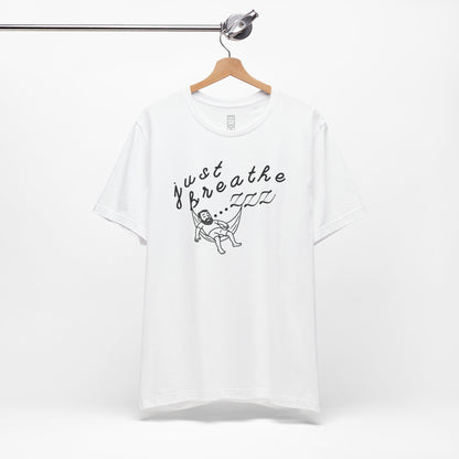 Just breathe T-shirt