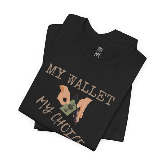 My wallet, my choice - T-shirt